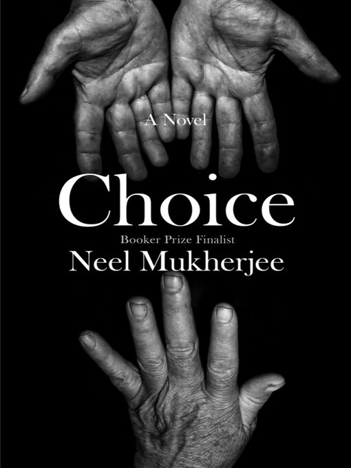 Title details for Choice by Neel Mukherjee - Wait list